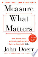 Cover of Measure What Matters: How Google, Bono, and the Gates Foundation Rock the World with OKRs by [John Doerr]